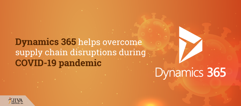 Dynamics 365 helps overcome supply chain disruptions