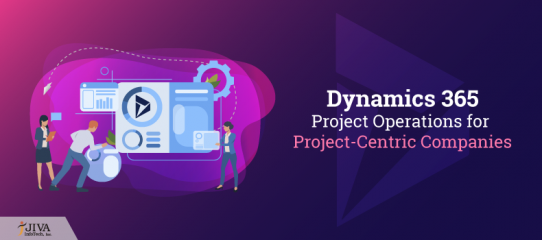 Dynamics 365 Project Operations for Project-Centric Companies