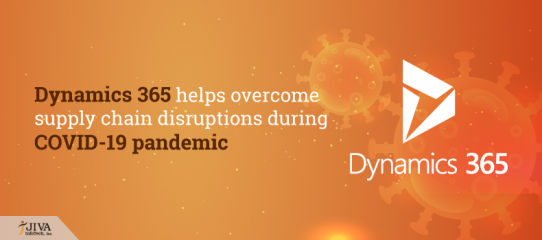 Dynamics 365 helps overcome supply chain disruptions during COVID-19 pandemic