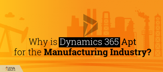 Why is Dynamics 365 apt for the Manufacturing Industry?